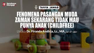 Fenomena Pasangan Muda Zaman Sekarang Tidak Mau Punya Anak (Childfree) - Ustadz Dr. Firanda Andirja