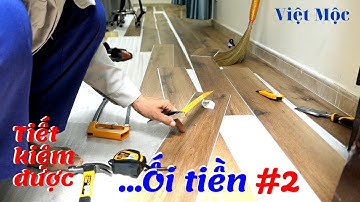 Hướng dẫn thi công lắp đặt sàn gỗ công nghiệp. Sàn gỗ nhựa | Việt Mộc