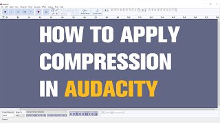 How to Apply Compressor in Audacity | In depth tutorial