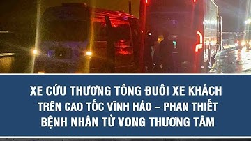 Xe cứu thương tông đuôi xe khách trên cao tốc Vĩnh Hảo – Phan Thiết, bệnh nhân tử vong thương tâm