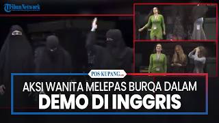 Aksi Wanita Prancis Melepas Burqa Dalam Demo di Inggris