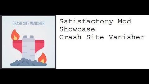 Satisfactory Mod Showcase Crash Site Vanisher