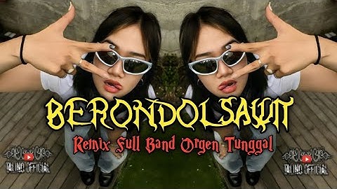 DJ BERONDOL SAWIT || Remix Full Band • orgen tunggal 🔥