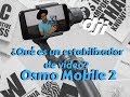 Que es un estabilizador de video? Osmo mobil 2