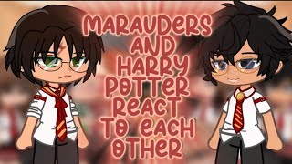 Marauders and Harry Potter react to each other