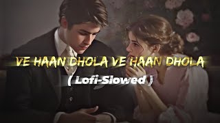 Ve Haan Dhola Ve Haan Dhola | B Praak | Lofi Slowed Song | Mujhe Leke ChalTere Ghar Ki Taraf|AlyGoni screenshot 2