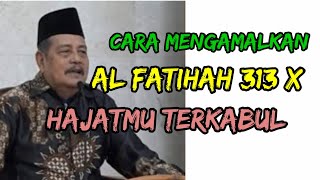Dahsyatnya Al Fatihah 313 X Untuk Hajat Besar: Ngaji Prof. Dr. K.H. Abdul Ghofur Lamongan