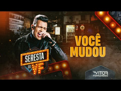 VOCÊ MUDOU - Vitor Fernandes (Seresta do VF)