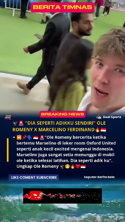 'DIA SEPERTI ADIKKU SENDIRI' OLE ROMENY X MARCELINO FERDINAND