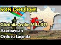 Gözünüz Aydın MİLLƏT! Azərbaycan Ordusu Laçında - SON DƏQİQƏ!
