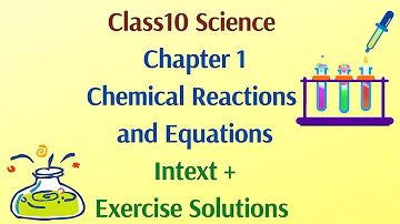 Class10 Science Chapter 1 Chemical Reactions and Equations Intext + Exercise Solutions