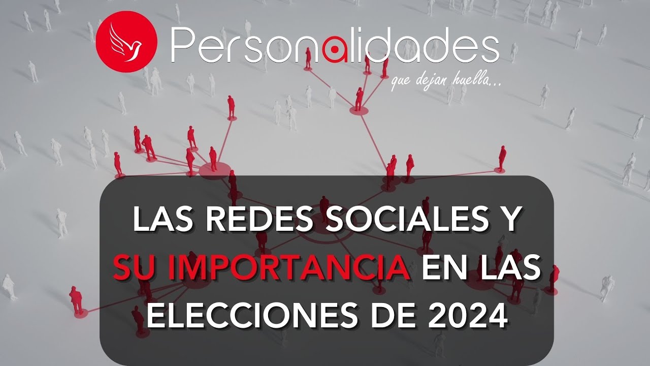 las Redes Sociales y su importancia en las Elecciones de 2024 - YouTube