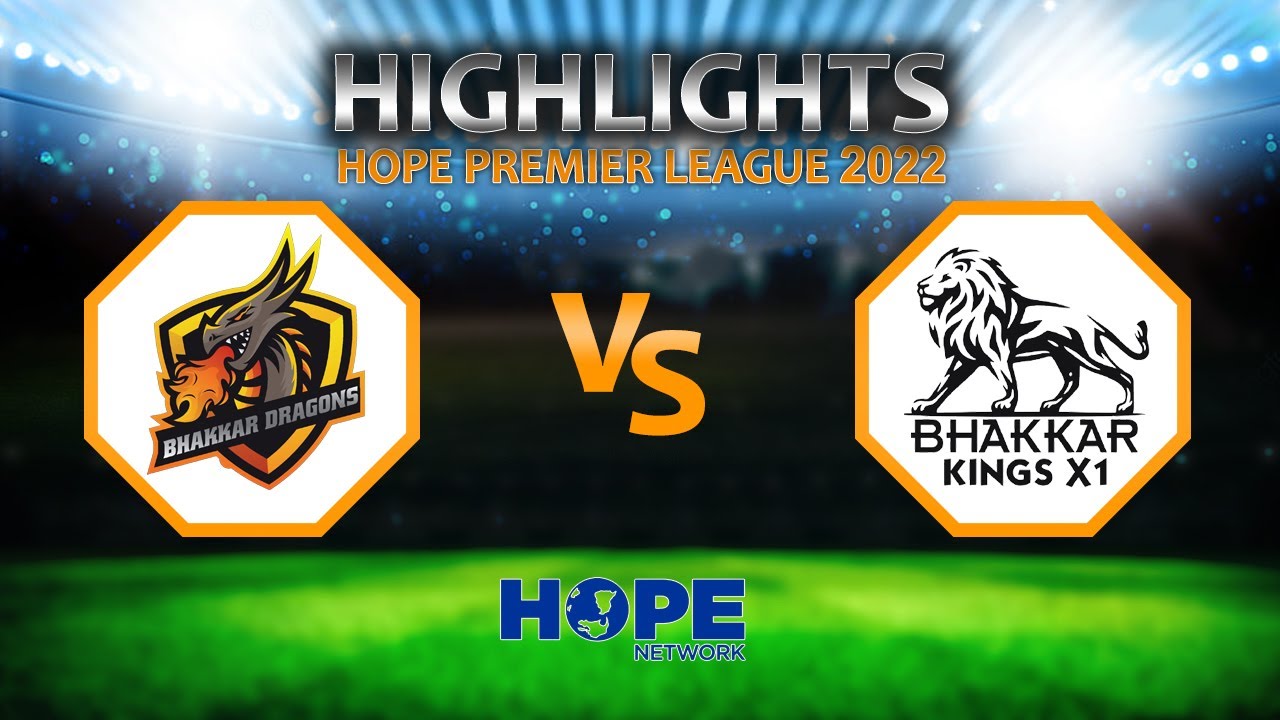 HIGHLIGHTS | BHAKKAR KINGS XI VS BHAKKAR DRAGONS | HOPE PREMIER LEAGUE 2022 | HOPE NETWORK