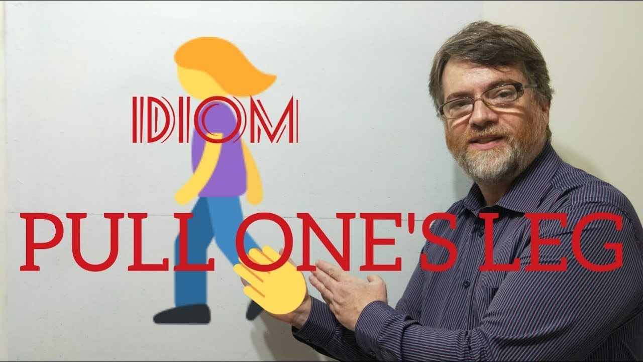 English Tutor Nick P Idioms 292 Pull Someone s Leg YouTube