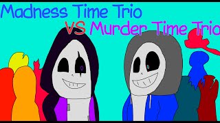 Madness Time Trio VS Murder Time Trio ANIMATION