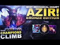 LEAGUES MOST MECHANICAL CHAMP? AZIR! - The Champions Climb: Bronze | League of Legends