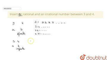 Insert on  rational and an irrational number between 3 and 4.