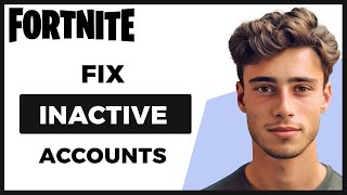 How to Fix Inactive Fortnite Account (NEW Update)