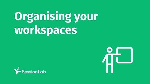 Organising your Workspaces