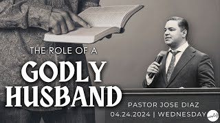 TULARE - 04.24.2024 | The Role of a Godly Husband | Pastor Jose Diaz