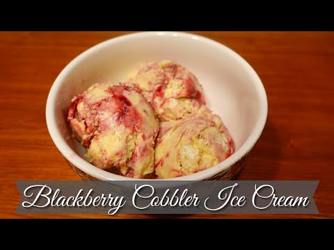 Blackberry Cobbler Ice Cream Recipe | Homemade Ice Cream Recipe | Using Fresh Blackberries