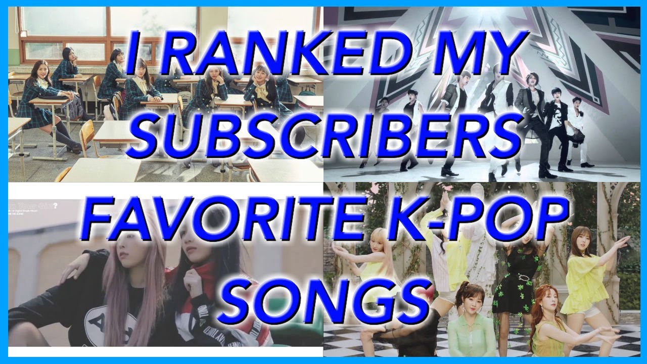 I Ranked My Subscriber's Favorite K-Pop Songs (Ever)
