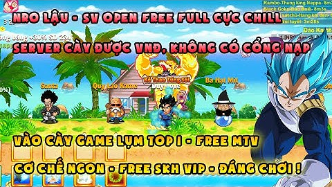 NRO LẬU | bản open free như test, miễn phí MTV, Cày được VNĐ | Cày là Top 1, không có chỗ nạp