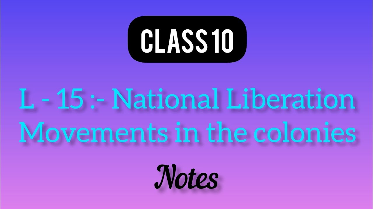 L 15 National Liberation Movements in the colonies/class 10 notes/ SST//10thclassnotes70