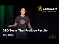 SEO Tasks That Produce Results – Dave Collins – MicroConf Growth 2018