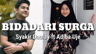 Syakir Daulay feat Adiba Uje - Bidadari Surga