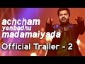 Achcham yenbadhu madamaiyada  official trailer 2  a r rahman  str  gautham vasudev menon