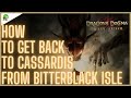 Dragons dogma how to get back to cassardis from bitterblack isle