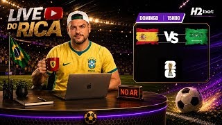 Live do Rica - Espanha x Arabia Saudita