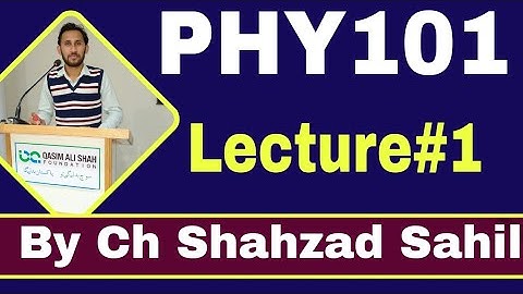 PHY101 Lecture 1 Introduction to physics and this course | Mid Term 2022 | Ch Shahzad Sahil