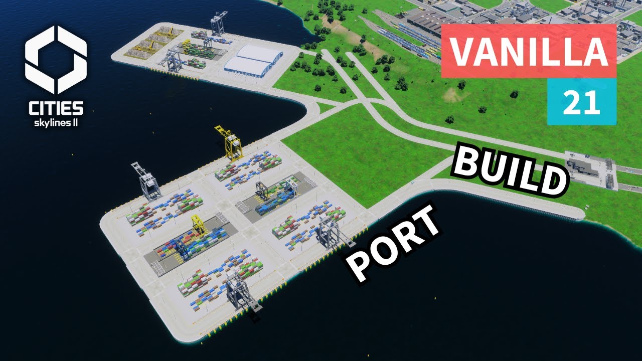 Индивидуальная сборка порта | Ванилла | Cities Skylines 2 | Эпизод 21