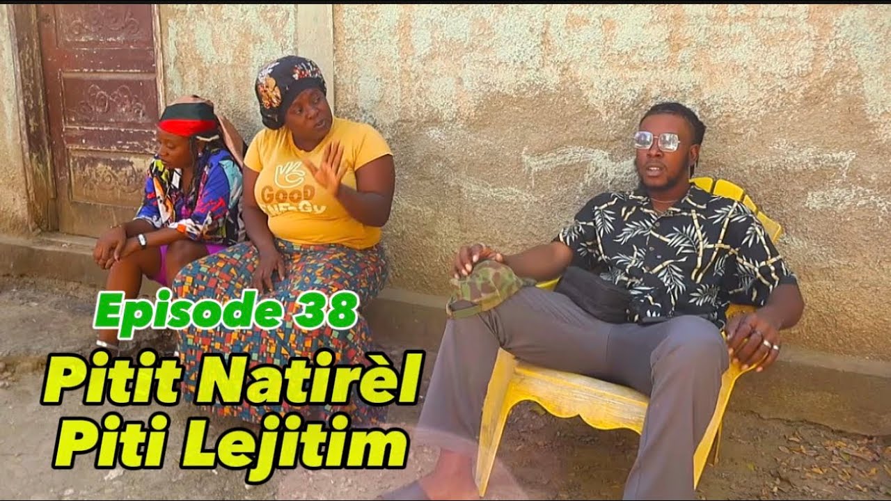  •PITIT NATIRÈL PITIT LEJITIM• EPISODE 38 •DEMA-TINE-PAGA-BOULIKI-DEBLO-SISI-PRINCE