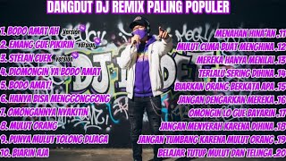 Bodo Amat Ah Emang Gue Pikirin Dangdut Dj Remix Paling Populer  Bass  Dj Is Det 