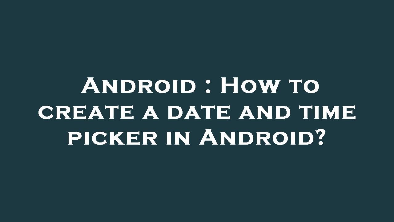 Android : How to create a date and time picker in Android? - YouTube