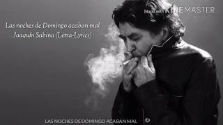 Video thumbnail of "Las noches de domingo acaban mal - Joaquín Sabina (Letra-Lyrics)"