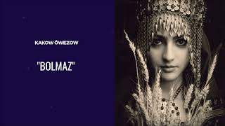 Kakow Owezow - Bolmaz | Miras Resimi