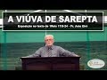 A VIÚVA DE SAREPTA - Rev. João Eiró