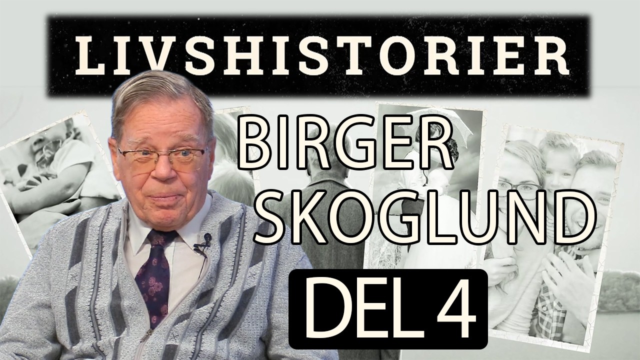 Livshistorier Birger Skoglund - Del 4