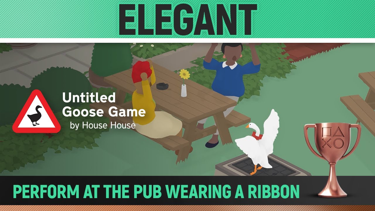 Untitled Goose Game - Elegant 🏆 - Trophy Guide - Perform at the pub  wearing a ribbon 