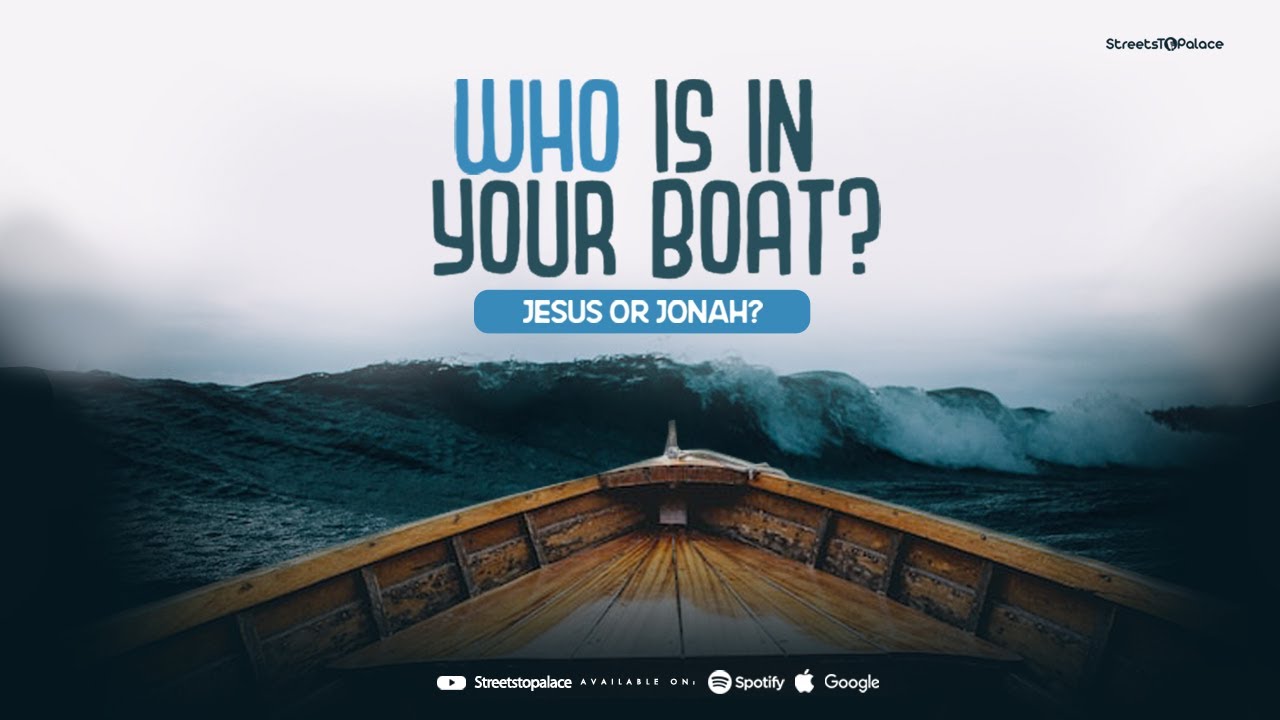 Who Is In Your Boat? | Jesus or Jonah? | Streetstopalace Podcast