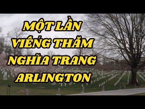 Tại sao phải viếng nghia trang ARLINGTON Ở THỦ ĐÔ HOA KỲ, xem sẻ ro