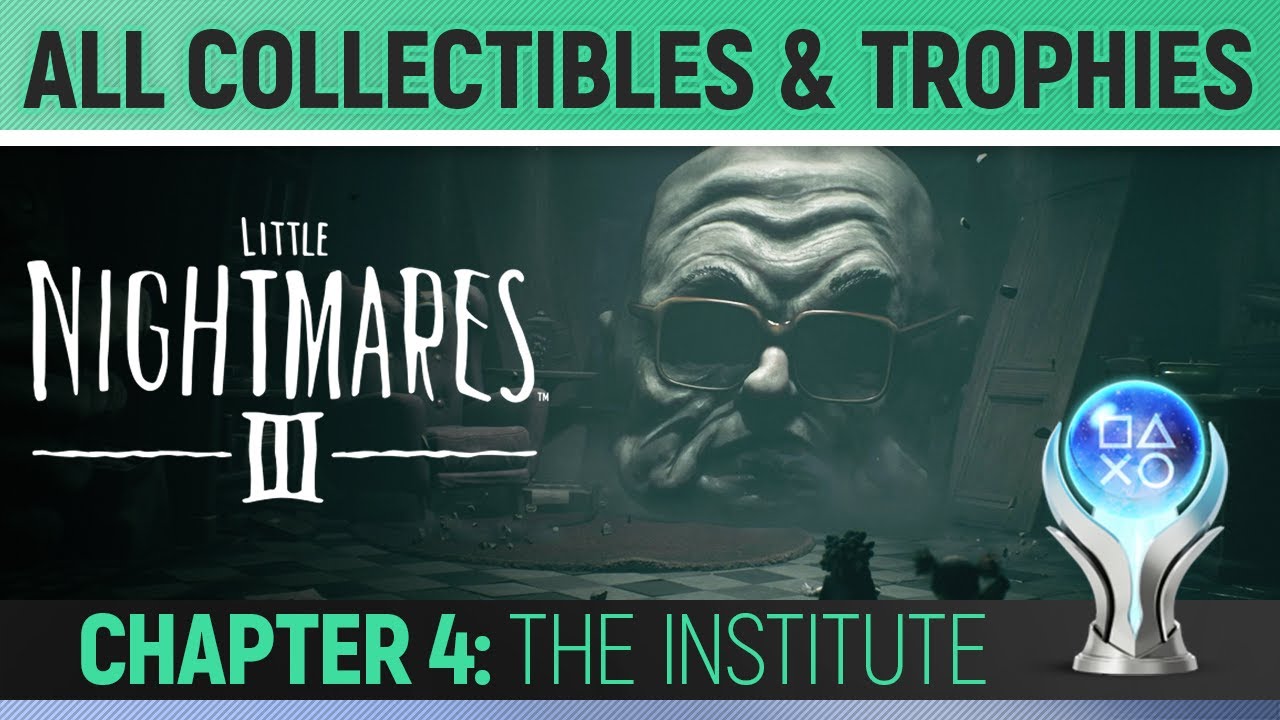 Little Nightmares 3 - Chapter 4: The Institute - All Collectibles & Trophies 🏆 [REUPLOAD]