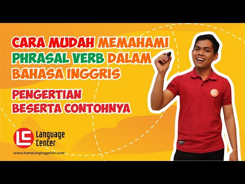 Cara Mudah Belajar Phrasal Verb Dalam Bahasa Inggris Arti Beserta Contohnya - Kampung Inggris LC