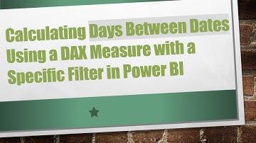 Calculating Days Between Dates Using a DAX Measure with a Specific Filter in Power BI