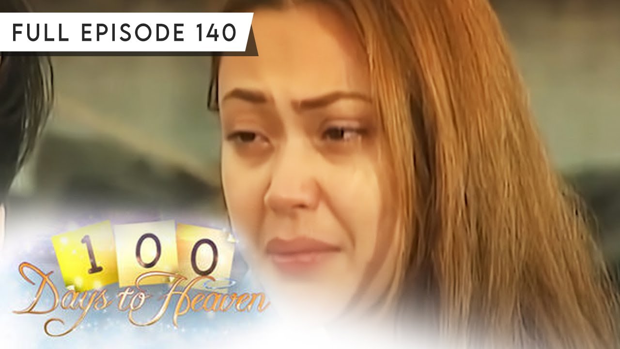 Full Episode 140 | 100 Days To Heaven