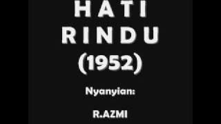 'HATI RINDU'  - R.Azmi (1952) (Terkenang ke masa dulu)